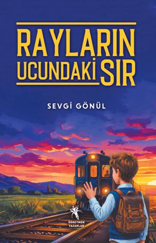 Rayların Ucundaki Sır | Öğretmen Yazarlar (Ciltsiz) - Resim 1
