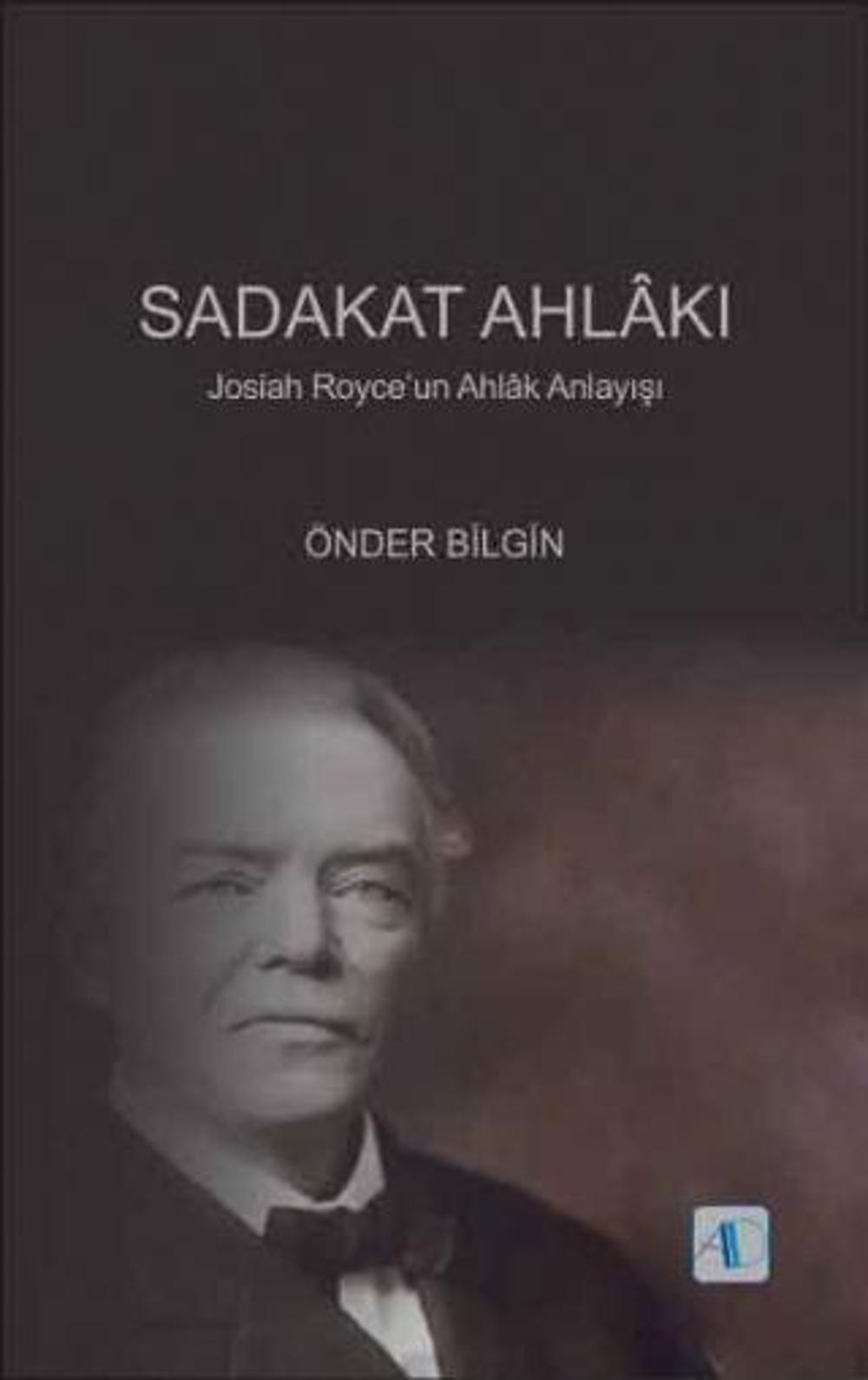 SADAKAT AHLÂKI - Josiah Royce’un Ahlâk Anlayışı | Aktif Düşünce Yayıncılık