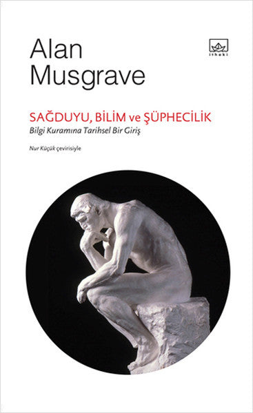 Sağduyu Bilim ve Şüphecilik: Bilgi Kuramına Tarihsel Bir Giriş - Alan Musgrave kitap kapağı