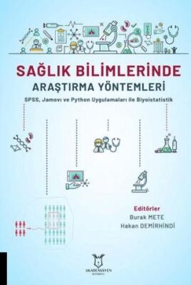 Sağlık Bilimlerinde Araştırma Yöntemleri - SPSS, Jamovı ve Python Uygulamaları ile Biyoistatistik - Burak Mete kitap kapağı