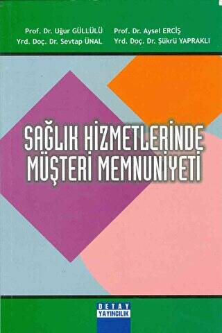 Sağlık Hizmetlerinde Müşteri Memnuniyeti - Uğur Güllülü kitap kapağı