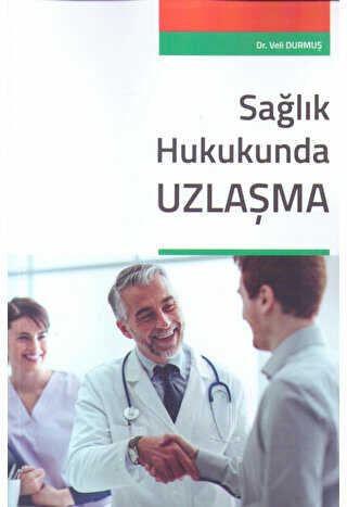 Sağlık Hukukunda Uzlaşma - Veli Durmuş kitap kapağı