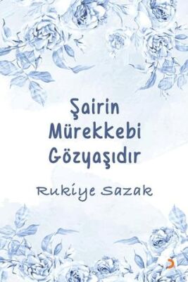 Şairin Mürekkebi Gözyaşıdır - Rukiye Sazak kitap kapağı