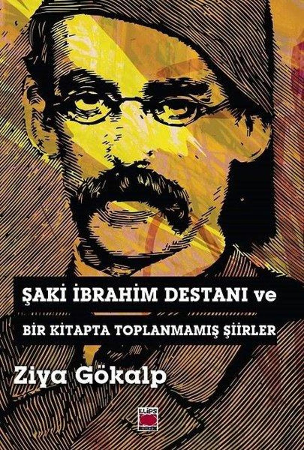 Şaki İbrahim Destanı ve Bir Kitapta Toplanmamış Şiirler | Elips Kitapları