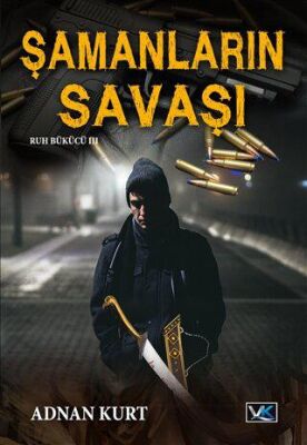 Şamanların Savaşı - Ruh Bükücü 3 - Adnan Kurt kitap kapağı