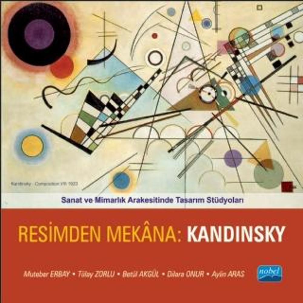 Sanat ve Mimarlık Arakesitinde Tasarım Stüdyoları - RESİMDEN MEKÂNA: KANDINSKY | Nobel Akademik Yayıncılık