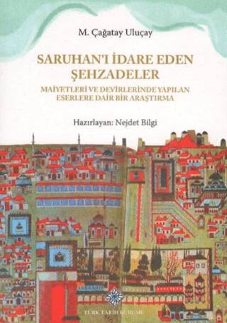 Saruhan`ı İdare Eden Şehzadeler Maiyetleri ve Devirlerinde Yapılan Eserlere Dair Bir Araştırma - Nejdet Bilgi kitap kapağı