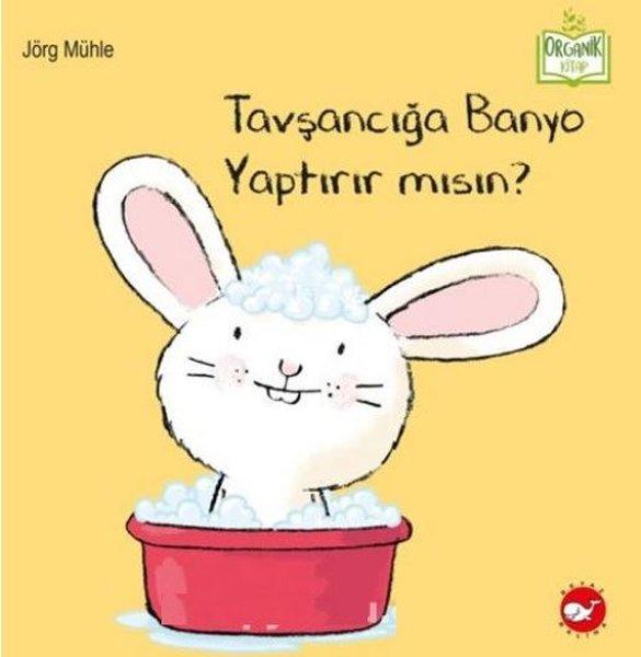 Tavşancığa Banyo Yaptırır mısın? - Organik Kitap | Beyaz Balina Yayınları (İnce Kapak) - Resim 1