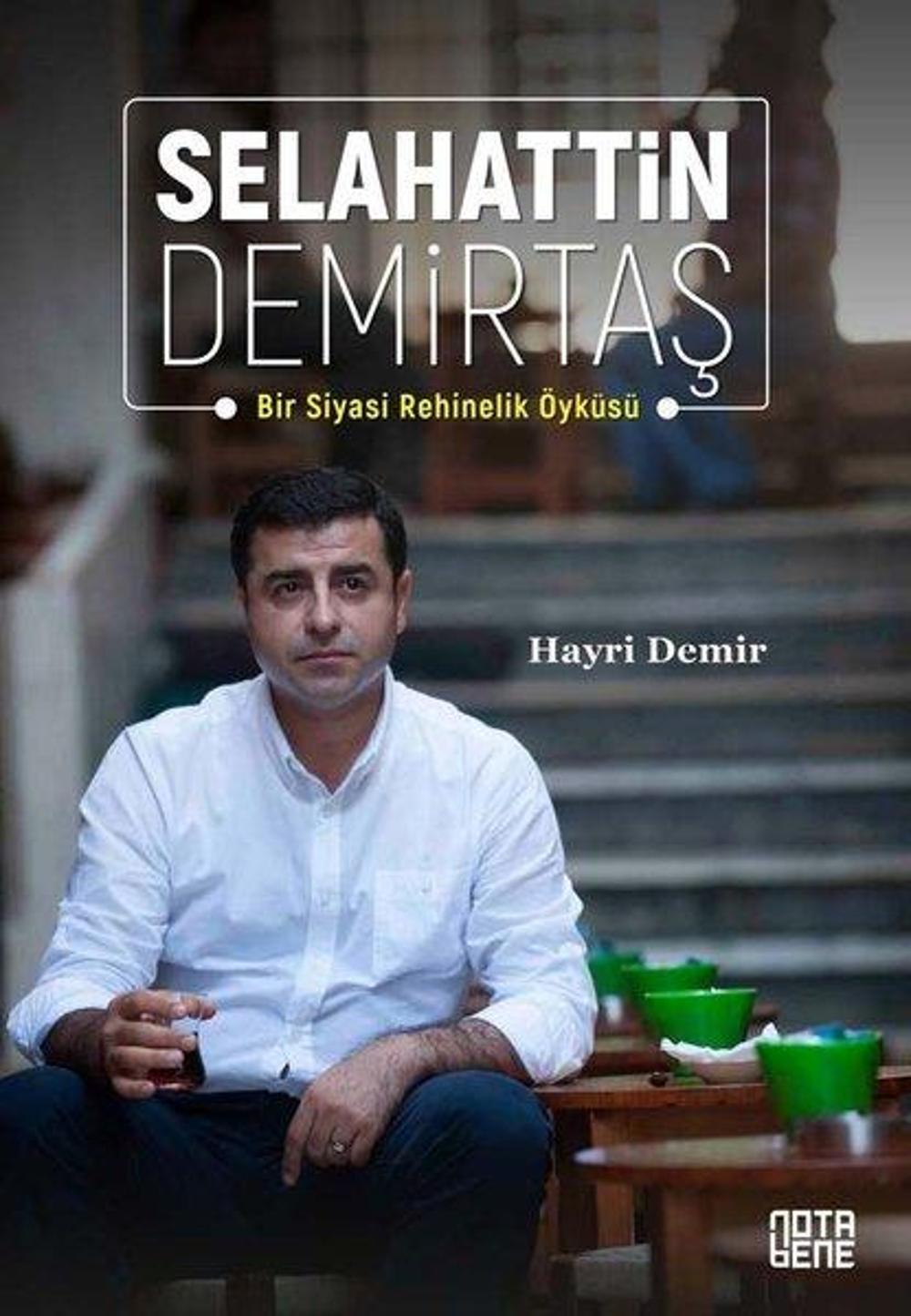 Selahattin Demirtaş: Bir Siyasi Rehinelik Öyküsü | Nota Bene Yayınları