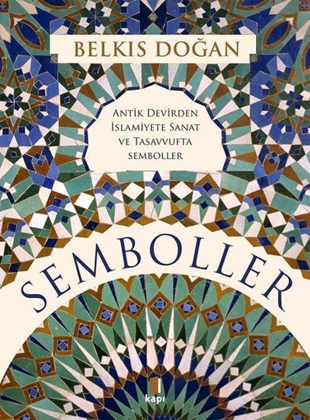 Semboller - Antik Devirden İslamiyete Sanat ve Tasavvufta Semboller | Kapı Yayınları