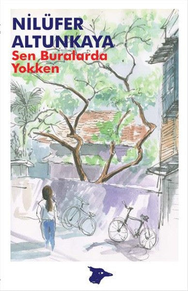 Sen Buralarda Yokken - Nilüfer Altunkaya kitap kapağı