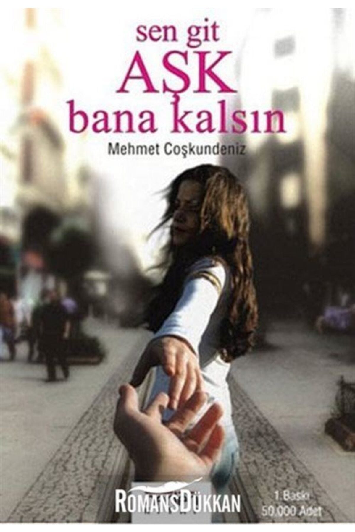 Sen Git Aşk Bana Kalsın - Mehmet Coşkundeniz kitap kapağı