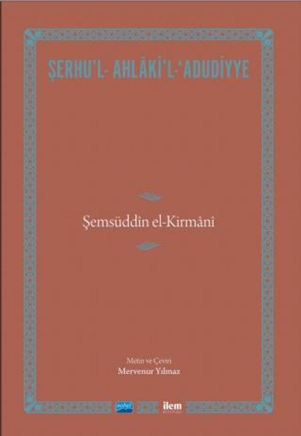 ŞERHU’L- AHLÂKİ’L-‘ADUDİYYE-Şemsüddîn el-Kirmânî | Nobel - İlem Kitaplığı