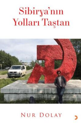 Sibirya’nın Yolları Taştan & Nur Dolay - Nur Dolay kitap kapağı