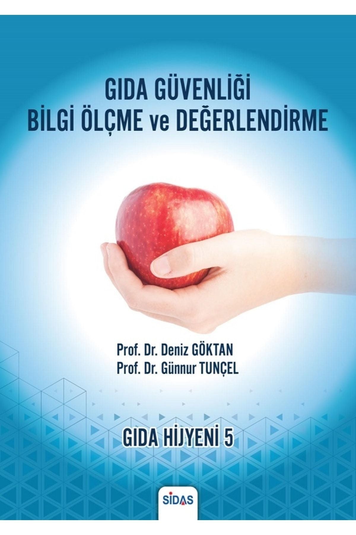 Sidas Yayınları Gıda Güvenliği Bilgi Ölçme Ve Değerlendirme - Prof. Dr. Deniz Göktan kitap kapağı