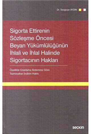 Sigorta Ettirenin Sözleşme Öncesi Beyan Yükümlülüğünün İhlali ve İhlal Halinde Sigortacının Hakları - Sevgican Aydın kitap kapağı