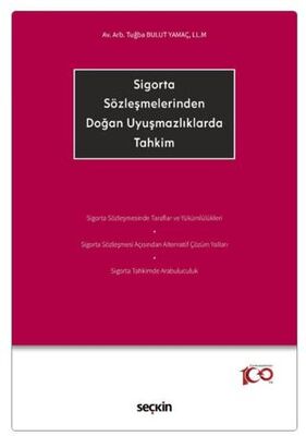 Sigorta Sözleşmelerinden Doğan Uyuşmazlıklarda Tahkim - Tuğba Bulut Yamaç kitap kapağı