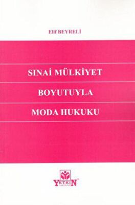 Sınai Mülkiyet Boyutuyla Moda Hukuku - Elif Beyreli kitap kapağı