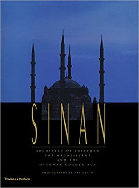 Sinan: Architect of Süleyman the Magnificent and the Ottoman Golden Age - Augusto Romano Burelli kitap kapağı