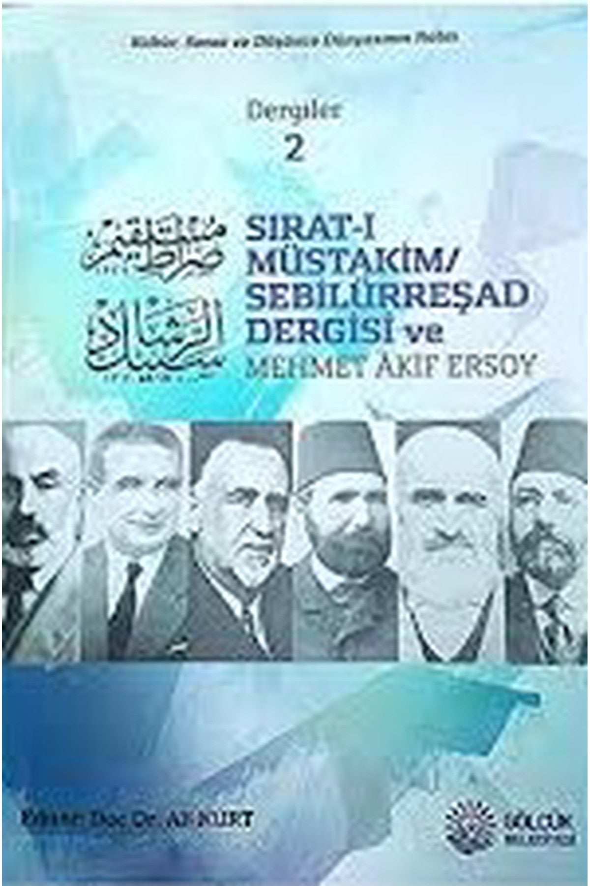 Sırat-I Müstakim / Sebilürreşad Dergisi Ve Mehmet Âkif Ersoy / Editör: Doç.Dr. Ali Kurt kitap kapağı