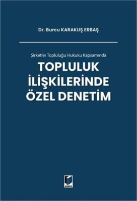 Şirketler Topluluğu Hukuku Kapsamında Topluluk İlişkilerinde Özel Denetim - Burcu Karakuş Erbaş kitap kapağı