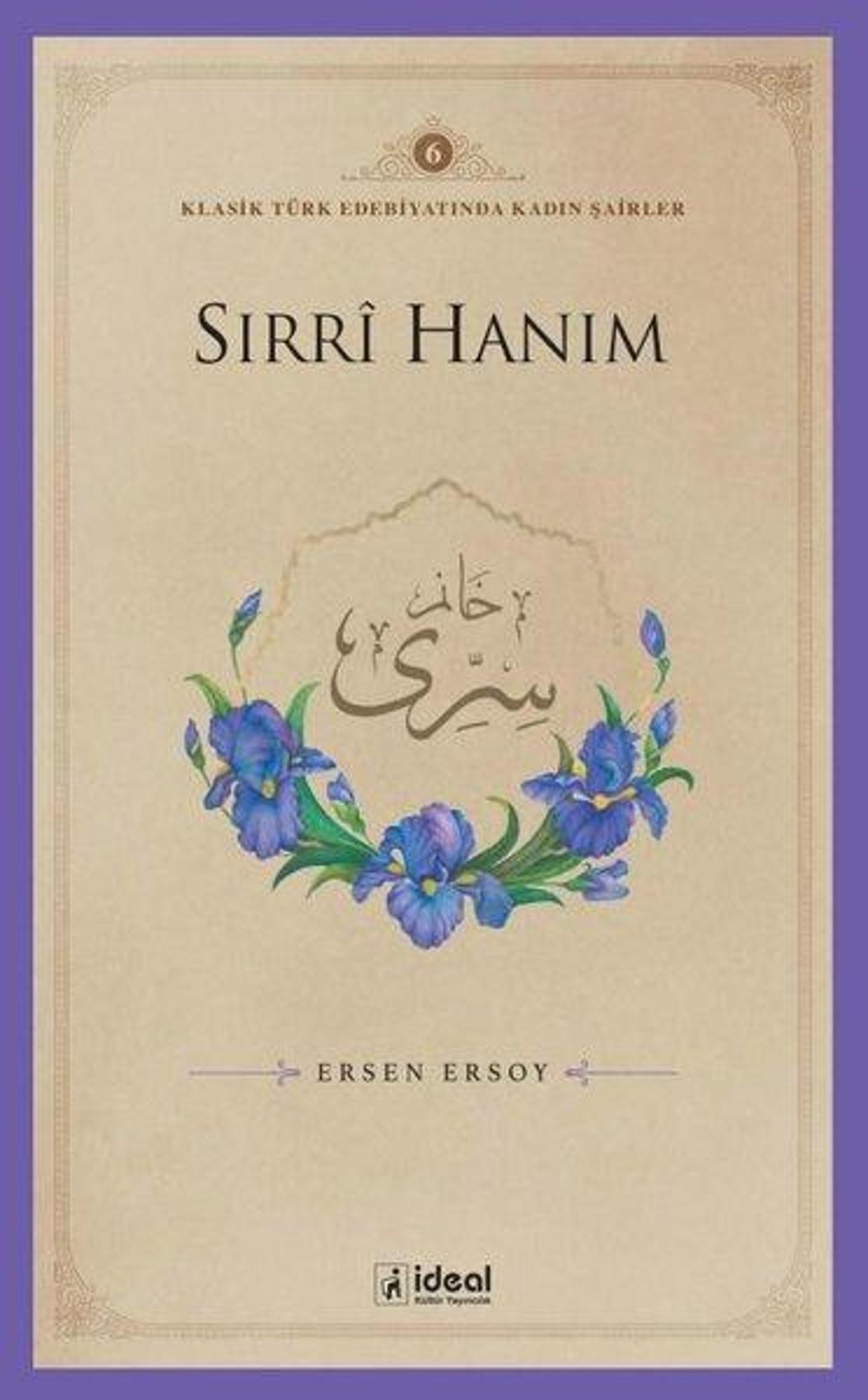 Sırri Hanım - Klasik Türk Edebiyatında Kadın Şairler 6 | İdeal Kültür Yayıncılık