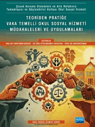 Teoriden Pratiğe Vaka Temelli Okul Sosyal Hizmeti Müdahaleleri ve Uygulamaları | Nobel Akademik Yayıncılık (Ciltsiz) - Resim 1