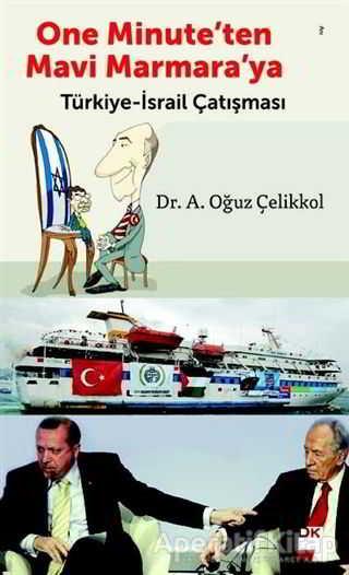 One Minuteten Mavi Marmaraya Türkiye-İsrail Çatışması - A. Oğuz Çelikkol - Doğan Kitap