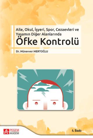 Aile, Okul, İşyeri, Spor, Cezaevleri ve Yaşamın Diğer Alanlarında Öfke Kontrolü | Pegem Akademi Yayıncılık (Ciltsiz) - Resim 1
