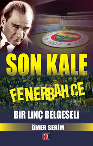 Son Kale Fenerbahçe: Bir Linç Belgeseli - Ömer Serim kitap kapağı