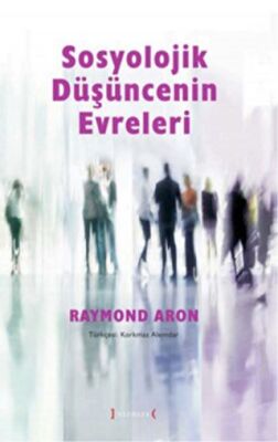 Sosyolojik Düşüncenin Evreleri - Raymond Aron kitap kapağı
