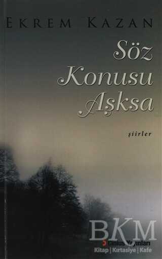 Söz Konusu Aşksa - Ekrem Kazan kitap kapağı