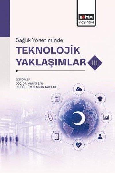 Sağlık Yönetiminde Teknolojik Yaklaşımlar - III | Eğitim Yayınevi (İnce Kapak) - Resim 1
