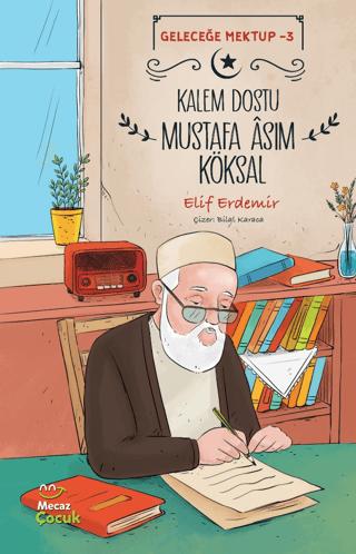 Geleceğe Mektup 3 - Kalem Dostu Mustafa Asım Köksal