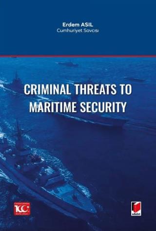 Criminal Threats to Maritime Security | Adalet Yayınevi (Ciltsiz) - Resim 1