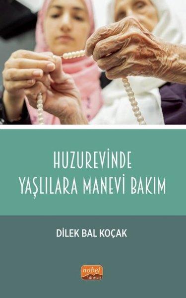 Huzurevinde Yaşlılara Manevi Bakım | Nobel Bilimsel Eserler (İnce Kapak) - Resim 1