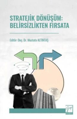 Stratejik Dönüşüm: Belirsizlikten Fırsata - Prof. Dr. Mustafa Altıntaş kitap kapağı