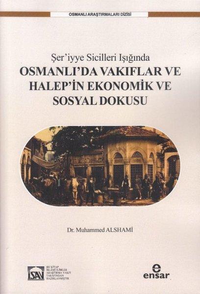 Şer'iyye Sicilleri Işığında Osmanlı'da Vakıflar ve Halep'in Ekonomik ve Sosyal Dokusu | Ensar Neşriyat (İnce Kapak) - Resim 1