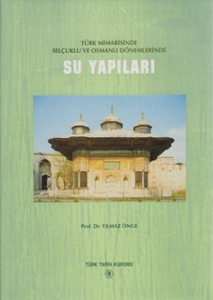 Türk Tarih Kurumu Yayınları Su Yapıları - Yılmaz Önge kitap kapağı