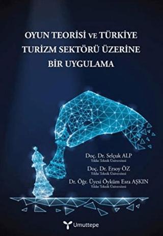 Oyun Teorisi ve Türkiye Turizm Sektörü Üzerine Bir Uygulama | Umuttepe Yayınları (Ciltsiz) - Resim 1