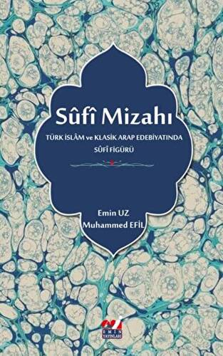 Sûfî Mizahı Türk İslam ve Klasik Arap Edebiyatında Sûfî Figürü - Sümeyra Efil kitap kapağı