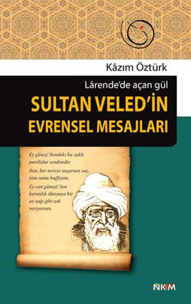 Sultan Veled'in Evrensel Mesajları Larende'de Açan Gül - Kazım Öztürk kitap kapağı