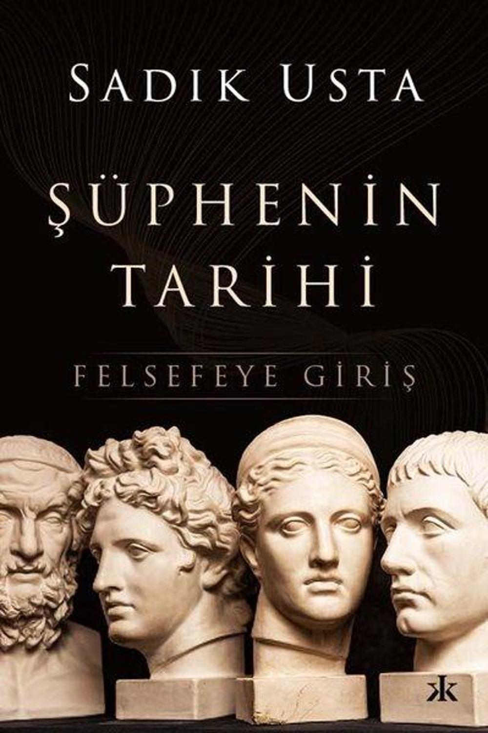 Şüphenin Tarihi - Felsefeye Giriş | Kafka Kitap