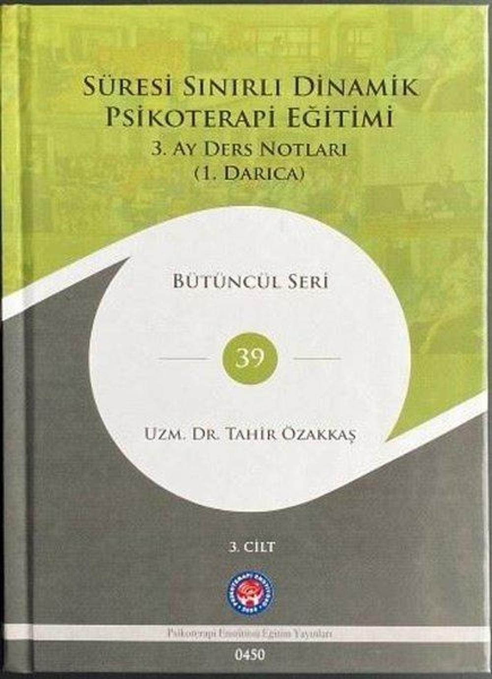 Süresi Sınırlı Dinamik Psikoterapi Eğitimi 3.Cilt - 3. Ay Ders Notları (1. Darıca) Bütüncül Seri 39 | Psikoterapi Enstitüsü