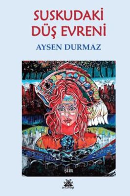 Suskudaki Düş Evreni - Aysen Durmaz kitap kapağı