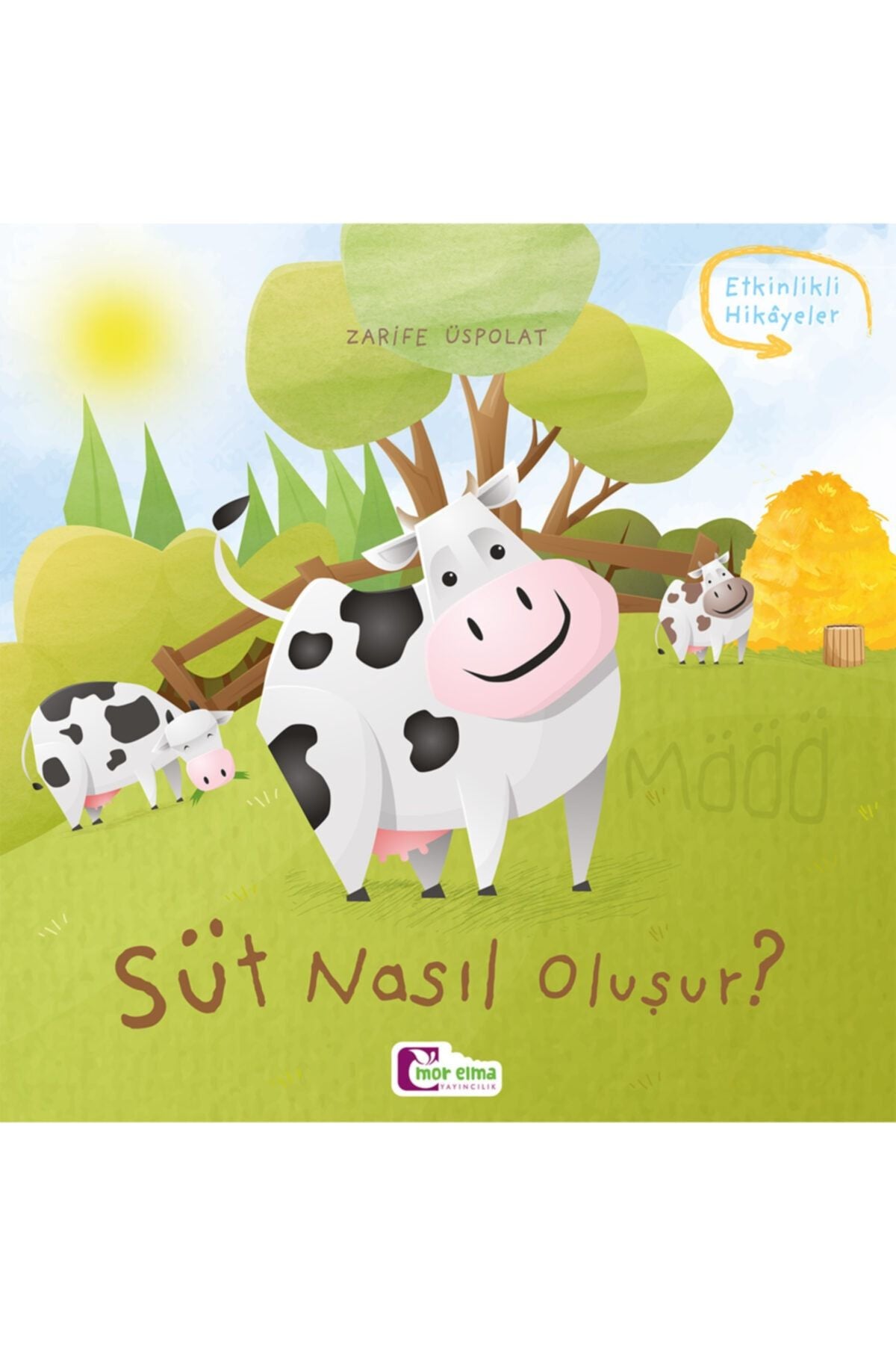 Süt Nasıl Oluşur - Oluşum Hikâyeleri - Okul Öncesi Kitabı - Zarife Üspolat kitap kapağı