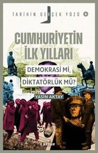 Cumhuriyetin İlk Yılları - Demokrasi mi Diktatörlük mü? Tarihin Gerçek Yüzü 8 | Beyan Yayınları (İnce Kapak) - Resim 1