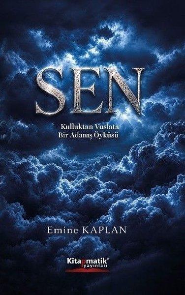 Sen - Kulluktan Vuslata Bir Adanış Öyküsü | Kitapmatik Yayınları (İnce Kapak) - Resim 1