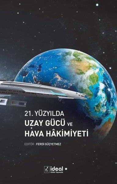 21.Yüzyılda Uzay Gücü ve Hava Hakimiyeti | İdeal Kültür Yayıncılık (İnce Kapak) - Resim 1