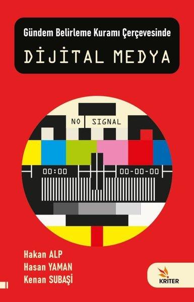 Dijital Medya - Gündem Belirleme Kuramı Çerçevesinde | Kriter (İnce Kapak) - Resim 1